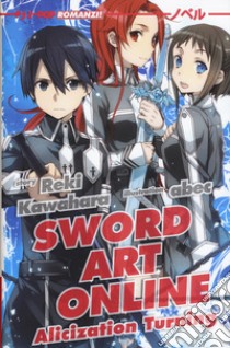 Alicization turning. Sword art online. Vol. 11 libro di Kawahara Reki