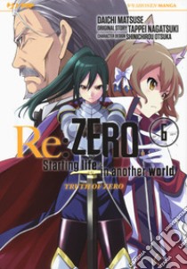 Re: zero. Starting life in another world. Truth of zero. Vol. 6 libro di Nagatsuki Tappei