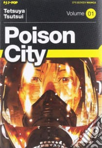 Poison city. Vol. 1 libro di Tsutsui Tetsuya