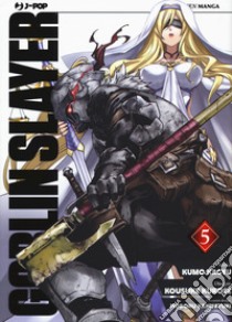 Goblin Slayer. Vol. 5 libro di Kagyu Kumo