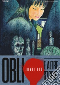 Oblio e altre storie libro di Ito Junji