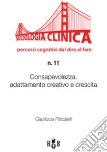 Consapevolezza, adattamento creativo e crescita libro di Piscitelli Gianluca