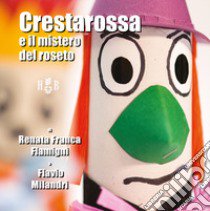 Crestarossa e il mistero del roseto libro di Flamigni Renata Franca; Milandri Flavio