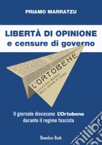 Libertà di opinione e censure di governo. Il giornale diocesano L'Ortobene durante il regime fascista libro di Marratzu Priamo