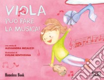 Viola può fare la musica! libro di Micalizzi Alessandra