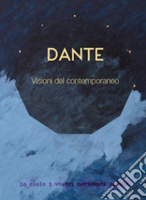 Dante. Visioni del contemporaneo. Ediz. illustrata libro di Gardini G. (cur.)