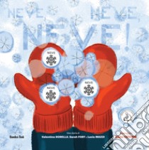 Neve, neve, neve! Ediz. CAA libro di Borella Valentina; Fort Sarah; Mazzi Lucia