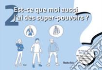 Est-ce que moi aussi j'ai des super-pouvoirs?La philosophie des enfants. Des réponses simples à des questions importantes. Ediz. illustrata. Vol. 2 libro