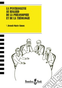 La psychanalyse au regard de la philosophie et de la théologie libro di Benoît-Marie Simon