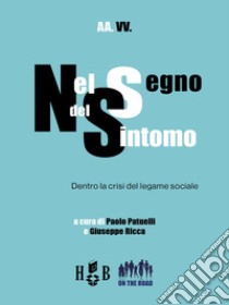 Nel segno del sintomo. Dentro la crisi del legame sociale libro di Patuelli Paolo; Ricca Giuseppe