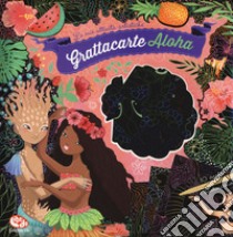 Grattacarte Aloha. Ediz. illustrata libro di Rohrbach Sophie