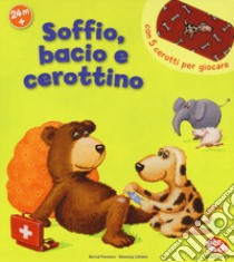 Soffio, bacio e cerottino. Libro con attaca-stacca libro di Penners Bernd