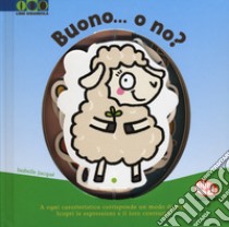 Buono... O no? Ediz. a colori libro di Jacqué Isabelle; Fontaine Carine