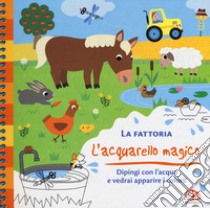 La fattoria. L'acquarello magico. Ediz. a spirale. Con gadget libro di Ledesma Sophie