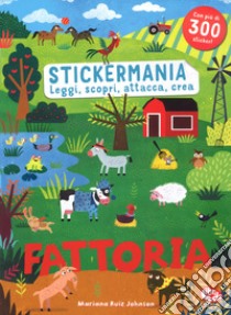 Fattoria. Stickermania. Leggi, scopri, attacca, crea. Con adesivi. Ediz. a colori libro di Ruiz Johnson Mariana