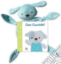 Ciao cucciolo! I batuffolibri. Ediz. a colori. Con gadget libro di Ferri Francesca