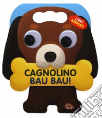 Cagnolino bau bau! Libri animati. Libro sonoro libro di Kim Miae