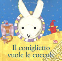 Il coniglietto vuole le coccole. Ediz. a colori. Con gadget libro di Goldhawk Emma