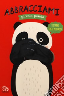 Abbracciami piccolo panda. Ediz. a colori libro di Verbakel Helmi