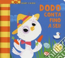 Dodo conta fino a sei! Scuoti e gioca. Ediz. a colori libro di Hinton Steph