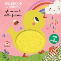 Gli animali della fattoria. Solleticami il pancino. Ediz. a colori libro di Brezzi Sara