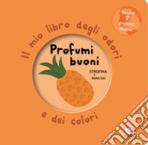 Profumi buoni. Il mio libro degli odori e dei colori. Nuova ediz. libro di Mr Iwi