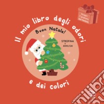 Buon Natale! Il mio libro degli odori e dei colori. Ediz. a colori libro di Mr Iwi