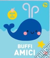 Buffi amici. Segui il dito. Ediz. a colori libro