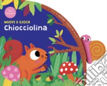 Chiocciolina. Muovi e gioca. Ediz. a colori libro di Waring Zoe