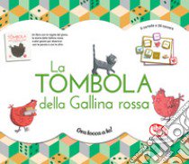 La tombola della Gallina rossa. Ediz. a colori. Con gadget libro di Fronsacq Anne; Brunelet Madeleine