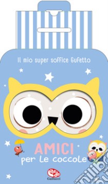 Il mio super soffice gufetto. Amici per le coccole. Ediz. a colori. Con peluche libro di Hajdu