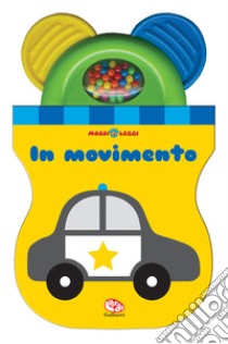 In movimento. Mordi e leggi. Ediz. a colori libro