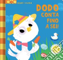 Dodo conta fino a sei! Scuoti e gioca. Ediz. a colori libro di Hinton Steph