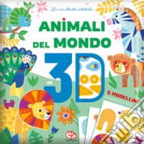 Animali del mondo 3D. Ediz. a colori libro di Monnier Sandrine