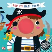 Nasi buffi. Pop it! Ediz. a colori libro di Louwers Tanja