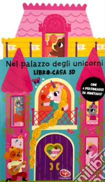 Nel palazzo degli unicorni. Libro-casa 3D. Ediz. a colori libro di Doyle Lizzy