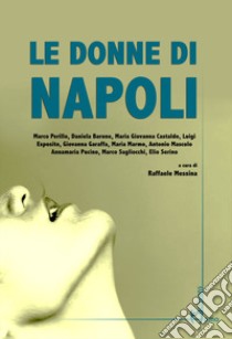 Le donne di Napoli libro di Messina R. (cur.)