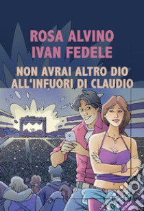 Non avrai altro dio all'infuori di Claudio libro di Alvino Rosa; Fedele Ivan