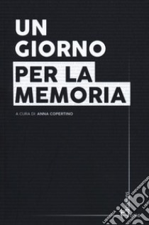 Un giorno per la memoria libro di Copertino A. (cur.)