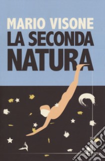 La seconda natura libro di Visone Mario