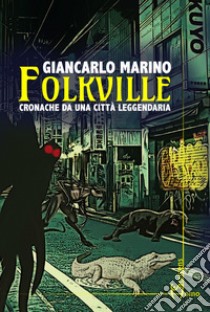 Folkville. Cronache da una città leggendaria libro di Marino Giancarlo