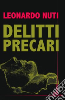 Delitti precari libro di Nuti Leonardo