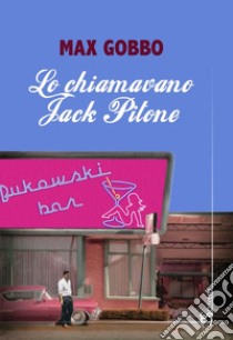 Lo chiamavano Jack Pitone libro di Gobbo Max