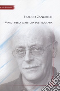 Viaggi nella scrittura postmoderna libro di Zangrilli Franco