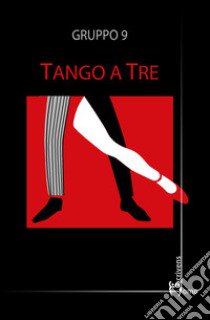 Tango a tre libro di Gruppo 9
