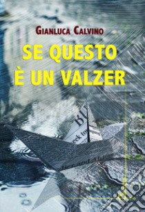 Se questo è un valzer libro di Calvino Gianluca