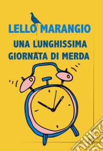 Una lunghissima giornata di merda libro di Marangio Lello