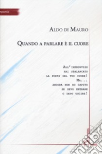 Quando a parlare è il cuore libro di Di Mauro Aldo