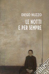 Le notti e per sempre libro di Nuzzo Diego