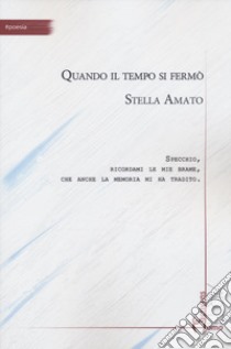 Quando il tempo si fermò libro di Amato Stella